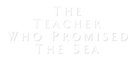 The Teacher Who Promised the Sea