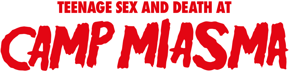 0260629-TeenageSexandDeathatCampMiasmaFilmLogo_1000x250